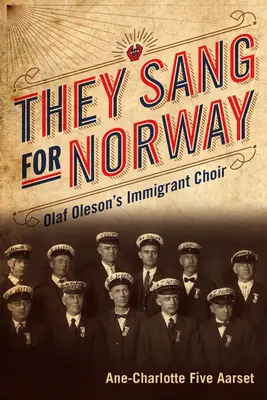 Au cântat pentru Norvegia: Corul Imigranților al lui Olaf Oleson - They Sang for Norway: Olaf Oleson's Immigrant Choir
