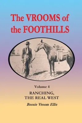 The Vrooms of the Foothills, volumul 4: Ranching, adevăratul Vest - The Vrooms of the Foothills, Volume 4: Ranching, the Real West