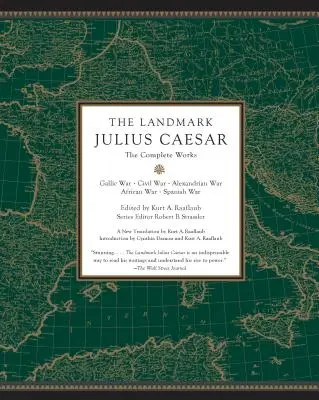The Landmark Julius Caesar: The Complete Works: Războiul galic, războiul civil, războiul alexandrin, războiul african și războiul spaniol - The Landmark Julius Caesar: The Complete Works: Gallic War, Civil War, Alexandrian War, African War, and Spanish War