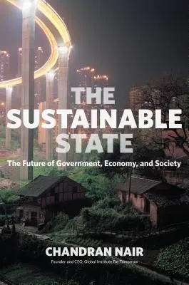 Statul durabil: Viitorul guvernării, economiei și societății - The Sustainable State: The Future of Government, Economy, and Society