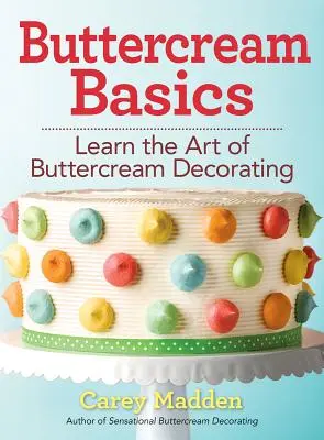Buttercream Basics: Învață arta decorării cu cremă de unt - Buttercream Basics: Learn the Art of Buttercream Decorating