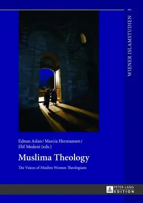 Teologia Muslima: Vocile femeilor teologe musulmane - Muslima Theology: The Voices of Muslim Women Theologians