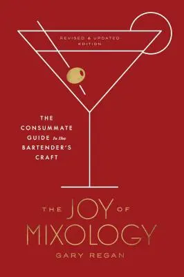 The Joy of Mixology, Ediție revizuită și actualizată: Ghidul desăvârșit al meseriei de barman - The Joy of Mixology, Revised and Updated Edition: The Consummate Guide to the Bartender's Craft
