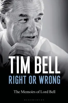 Corect sau greșit: Memoriile lui Lord Bell - Right or Wrong: The Memoirs of Lord Bell
