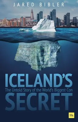Secretul Islandei: Povestea neștiută a celei mai mari escrocherii din lume (Iceland's Secret: The Untold Story of the World's Biggest Con) - Iceland's Secret: The Untold Story of the World's Biggest Con