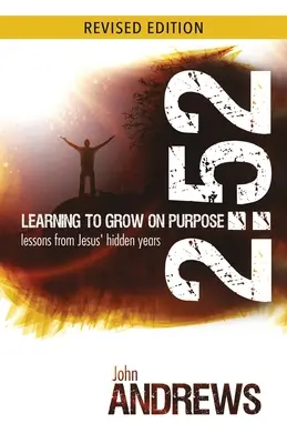 2: 52 Să învățăm să creștem cu un scop: Lecții din anii ascunși ai lui Isus - 2: 52 Learning To Grow On Purpose: Lessons from Jesus' hidden years