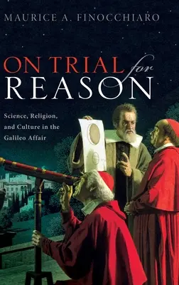 On Trial for Reason: Știință, religie și cultură în afacerea Galileo - On Trial for Reason: Science, Religion, and Culture in the Galileo Affair