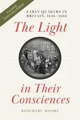 The Light in Their Consciences: Primii quakeri din Marea Britanie, 1646-1666 - The Light in Their Consciences: Early Quakers in Britain, 1646-1666