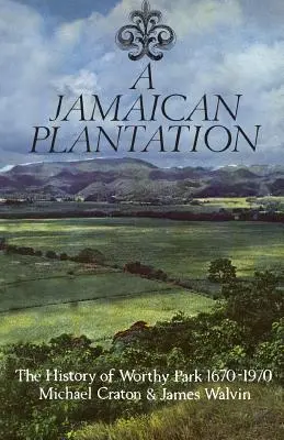 O plantație jamaicană: Istoria parcului Worthy 1670-1970 - A Jamaican Plantation: The History of Worthy Park 1670-1970