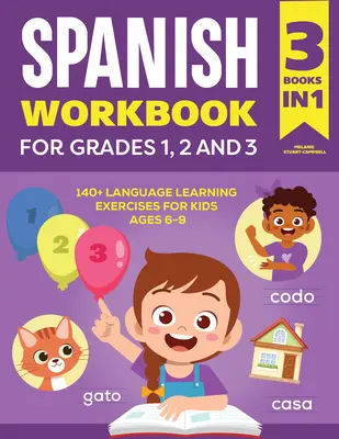 Cartea de lucru spaniolă pentru clasele 1, 2 și 3: 140+ exerciții de învățare a limbii pentru copii cu vârste cuprinse între 6 și 9 ani - The Spanish Workbook for Grades 1, 2, and 3: 140+ Language Learning Exercises for Kids Ages 6-9