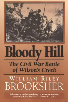 Bloody Hill: Bătălia de la Wilson's Creek din Războiul Civil - Bloody Hill: The Civil War Battle of Wilson's Creek