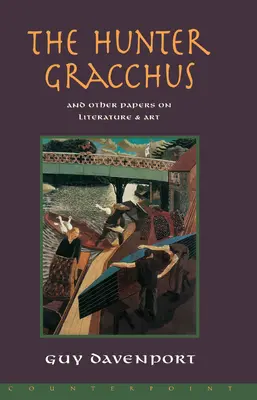 Vânătorul Gracchus: Și alte lucrări despre literatură și artă - The Hunter Gracchus: And Other Papers on Literature and Art
