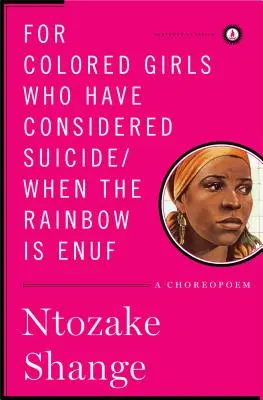 Pentru fetele de culoare care s-au gândit la sinucidere/Când curcubeul este suficient: un coreopoem - For Colored Girls Who Have Considered Suicide/When the Rainbow Is Enuf: A Choreopoem