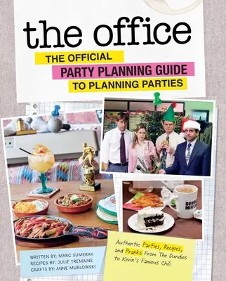 The Office: The Official Party Planning Guide to Planning Parties (Ghidul oficial de planificare a petrecerilor): Petreceri autentice, rețete și farse de la Dundies la faimosul chili al lui Kevin - The Office: The Official Party Planning Guide to Planning Parties: Authentic Parties, Recipes, and Pranks from the Dundies to Kevin's Famous Chili