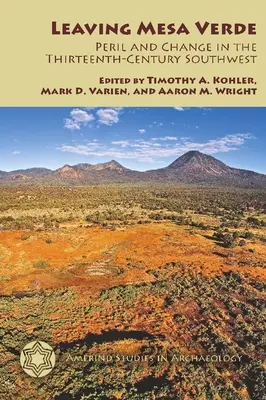 Leaving Mesa Verde: Pericol și schimbare în sud-vestul secolului al XIII-lea - Leaving Mesa Verde: Peril and Change in the Thirteenth-Century Southwest