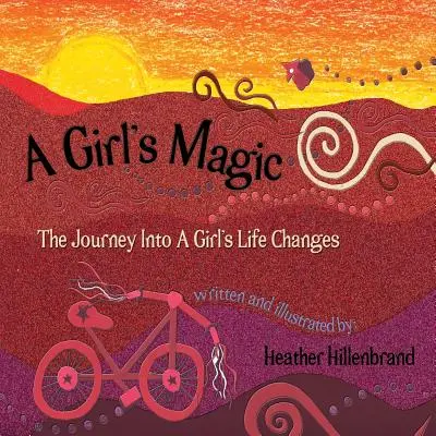 Magia unei fete: Călătoria spre schimbările din viața unei fete - A Girl's Magic: The Journey Into A Girl's Life Changes