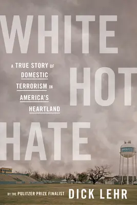 White Hot Hate: O poveste adevărată despre terorismul intern în inima Americii - White Hot Hate: A True Story of Domestic Terrorism in America's Heartland