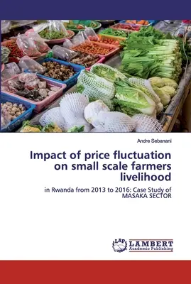 Impactul fluctuației prețurilor asupra mijloacelor de subzistență ale micilor fermieri - Impact of price fluctuation on small scale farmers livelihood