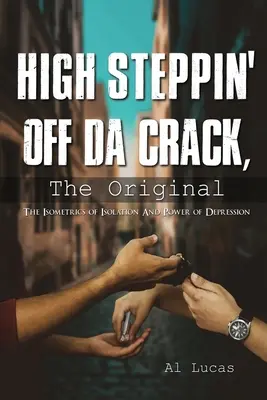 High Steppin off da Crack, originalul: Isometria izolării și puterea depresiei - High Steppin off da Crack, the Original: The Isometrics of Isolation and Power of Depression