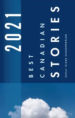Cele mai bune povestiri canadiene 2021 - Best Canadian Stories 2021