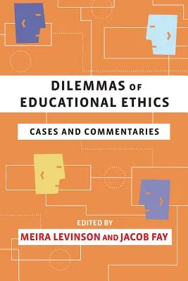Dileme ale eticii educaționale: Cazuri și comentarii - Dilemmas of Educational Ethics: Cases and Commentaries