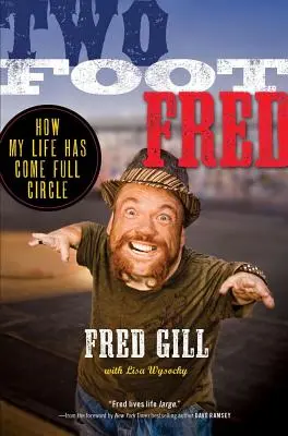Two Foot Fred: Cum viața mea a ajuns la un cerc complet - Two Foot Fred: How My Life Has Come Full Circle