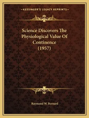 Știința descoperă valoarea fiziologică a continenței (1957) - Science Discovers The Physiological Value Of Continence (1957)