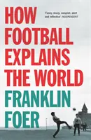 Cum explică fotbalul lumea (How Football Explains The World) - How Football Explains The World