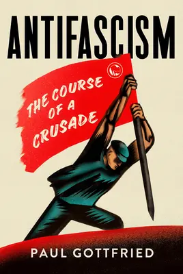Antifascismul: Cursul unei cruciade - Antifascism: The Course of a Crusade