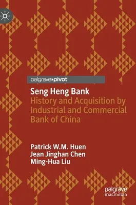Banca Seng Heng: Istoric și achiziție de către Banca Industrială și Comercială a Chinei - Seng Heng Bank: History and Acquisition by Industrial and Commercial Bank of China
