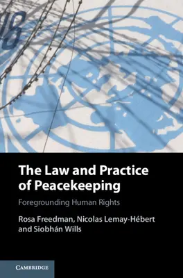 Dreptul și practica menținerii păcii: Evidențierea drepturilor omului - The Law and Practice of Peacekeeping: Foregrounding Human Rights
