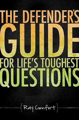 Ghidul apărătorului pentru cele mai dificile întrebări ale vieții: Pregătirea credincioșilor de astăzi pentru asaltul umanismului secular - The Defender's Guide for Life's Toughest Questions: Preparing Today's Believers for the Onslaught of Secular Humanism