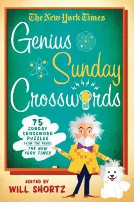 The New York Times Genius Sunday Crosswords: 75 de cuvinte încrucișate duminicale din paginile New York Times - The New York Times Genius Sunday Crosswords: 75 Sunday Crossword Puzzles from the Pages of the New York Times