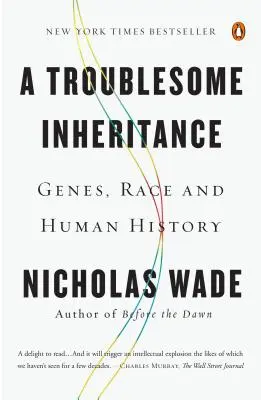 A Troublesome Inheritance: Genele, rasa și istoria omenirii - A Troublesome Inheritance: Genes, Race and Human History