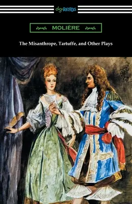 Misantropul, Tartuffe și alte piese - The Misanthrope, Tartuffe, and Other Plays