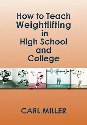 Cum să predai ridicarea greutăților în liceu și la facultate: Un manual - How to Teach Weightlifting in High School and College: A Manual