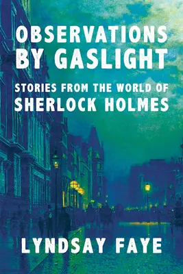Observations by Gaslight: Povestiri din lumea lui Sherlock Holmes - Observations by Gaslight: Stories from the World of Sherlock Holmes
