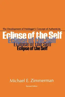 Eclipsa sinelui: Dezvoltarea conceptului de autenticitate al lui Heidegger - Eclipse of the Self: The Development of Heidegger's Concept of Authenticity