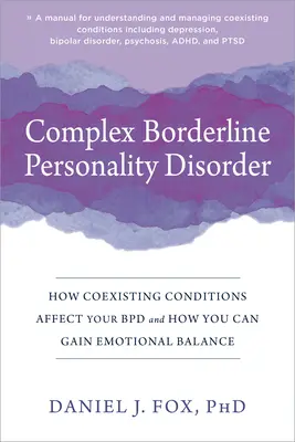 Tulburarea complexă de personalitate borderline: Cum afectează afecțiunile coexistente TPD și cum puteți obține echilibrul emoțional - Complex Borderline Personality Disorder: How Coexisting Conditions Affect Your Bpd and How You Can Gain Emotional Balance