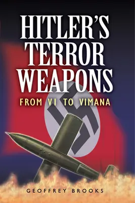 Armele de teroare ale lui Hitler: De la V1 la Vimana - Hitler's Terror Weapons: From V1 to Vimana