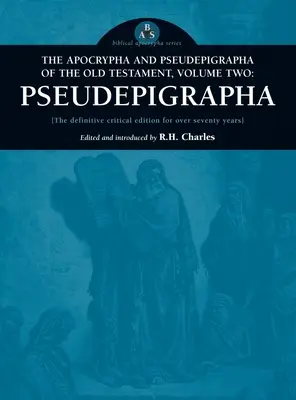 Apocrifele și Pseudepigrafele Vechiului Testament, volumul doi: Pseudepigrafii - Apocrypha and Pseudepigrapha of the Old Testament, Volume Two: Pseudepigrapha