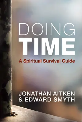 A face timp: Un ghid spiritual de supraviețuire - Doing Time: A Spiritual Survival Guide
