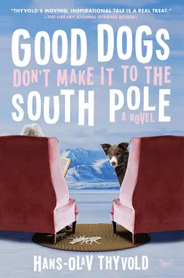 Good Dogs Don't Make It to the South Pole (Câinii buni nu ajung la Polul Sud) - Good Dogs Don't Make It to the South Pole