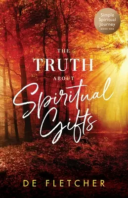 Adevărul despre darurile spirituale - The Truth About Spiritual Gifts