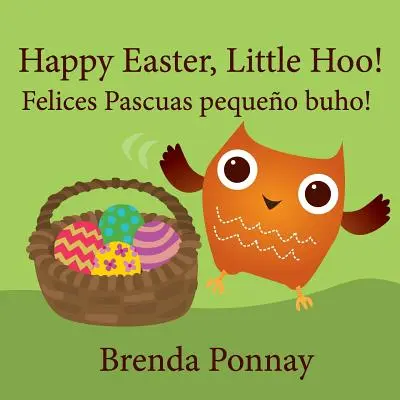 Paște fericit, Little Hoo! / Felices Pascuas pequeo buho! - Happy Easter, Little Hoo! / Felices Pascuas pequeo buho!