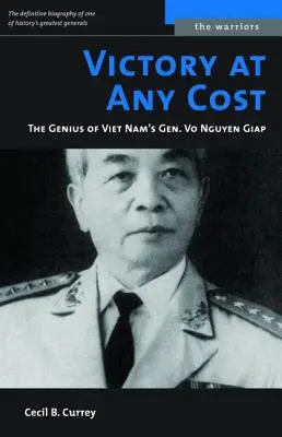 Victory at Any Cost: Geniul generalului Vo Nguyen Giap din Vietnam - Victory at Any Cost: The Genius of Viet Nam's Gen. Vo Nguyen Giap