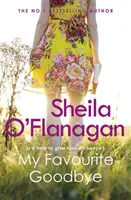 My Favourite Goodbye - O poveste emoționantă, înălțătoare și romantică de autorul bestsellerului nr. 1 - My Favourite Goodbye - A touching, uplifting and romantic tale by the #1 bestselling author