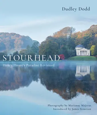 Stourhead: Paradisul lui Henry Hoare revizitat - Stourhead: Henry Hoare's Paradise Revisited