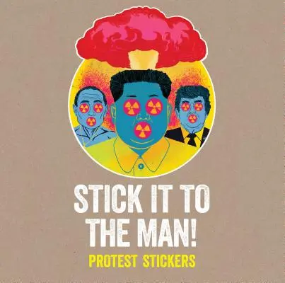 Stick It to the Man!: Autocolante de protest - Stick It to the Man!: Protest Stickers