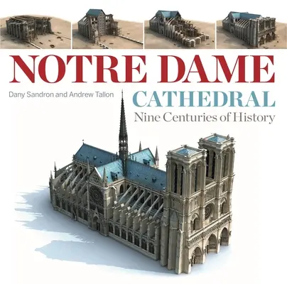 Catedrala Notre Dame: Nouă secole de istorie - Notre Dame Cathedral: Nine Centuries of History